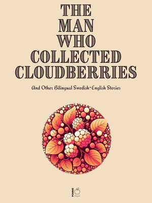 cover image of The Man Who Collected Cloudberries and Other Bilingual Swedish-English Stories